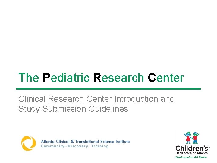 The Pediatric Research Center Clinical Research Center Introduction and Study Submission Guidelines 