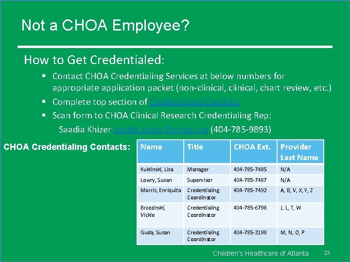 Not a CHOA Employee? How to Get Credentialed: § Contact CHOA Credentialing Services at