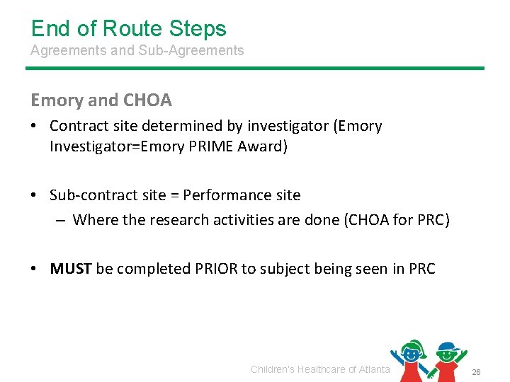 End of Route Steps Agreements and Sub-Agreements Emory and CHOA • Contract site determined