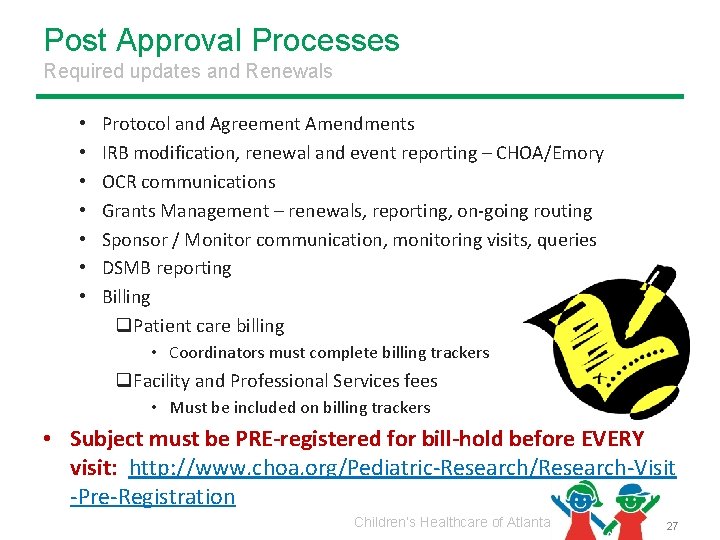 Post Approval Processes Required updates and Renewals • • Protocol and Agreement Amendments IRB