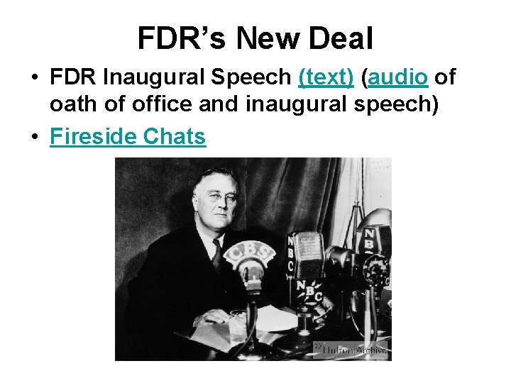 FDR’s New Deal • FDR Inaugural Speech (text) (audio of oath of office and