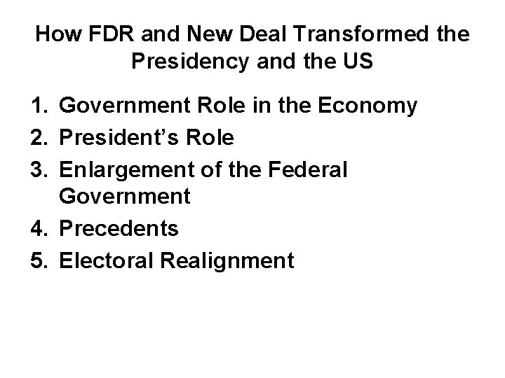 How FDR and New Deal Transformed the Presidency and the US 1. Government Role