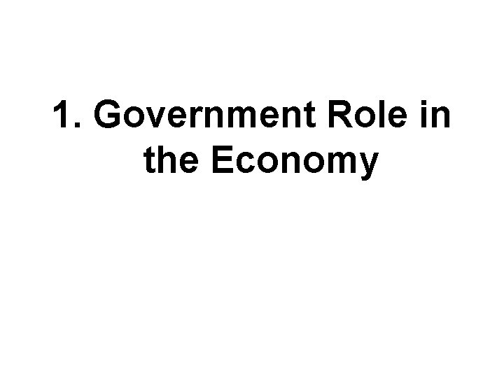 1. Government Role in the Economy 