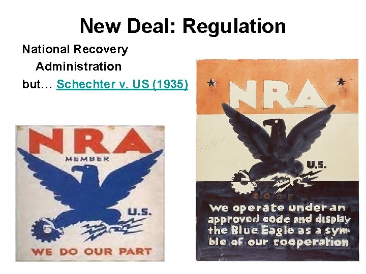 New Deal: Regulation National Recovery Administration but… Schechter v. US (1935) 