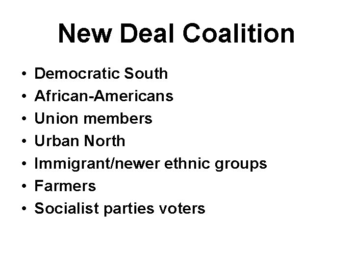 New Deal Coalition • • Democratic South African-Americans Union members Urban North Immigrant/newer ethnic