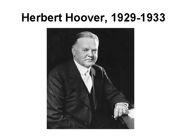 Herbert Hoover, 1929 -1933 