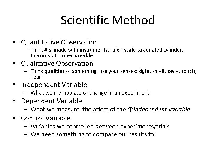 Scientific Method • Quantitative Observation – Think #’s, made with instruments: ruler, scale, graduated