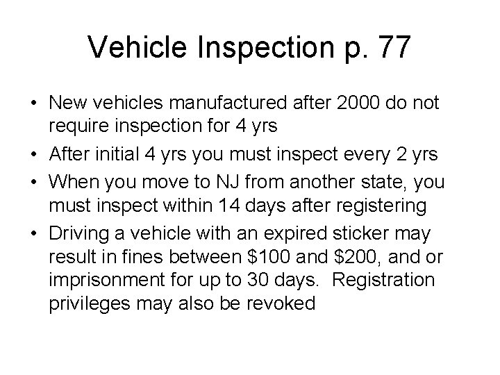 Vehicle Inspection p. 77 • New vehicles manufactured after 2000 do not require inspection