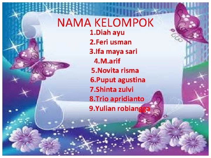 NAMA KELOMPOK 1. Diah ayu 2. Feri usman 3. Ifa maya sari 4. M.