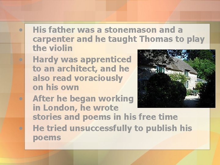  • • His father was a stonemason and a carpenter and he taught