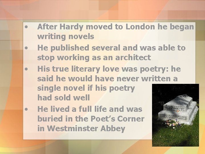  • • After Hardy moved to London he began writing novels He published