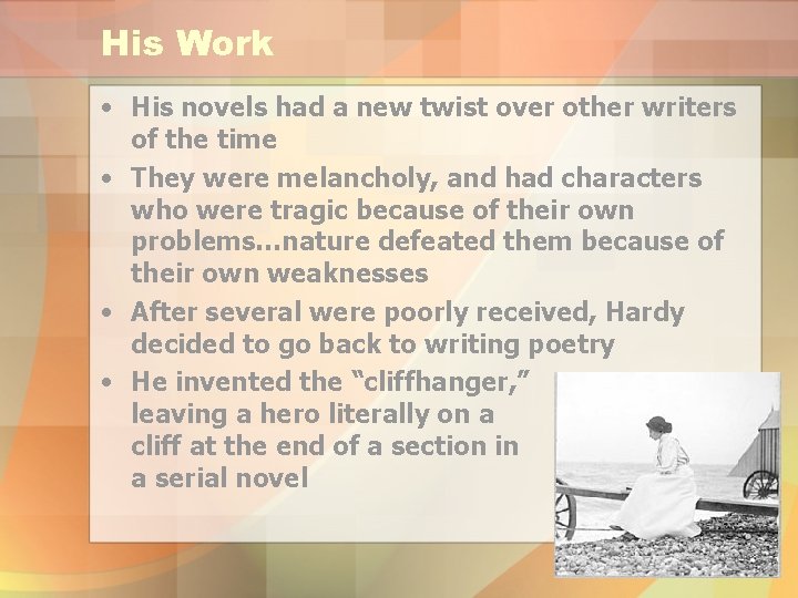 His Work • His novels had a new twist over other writers of the