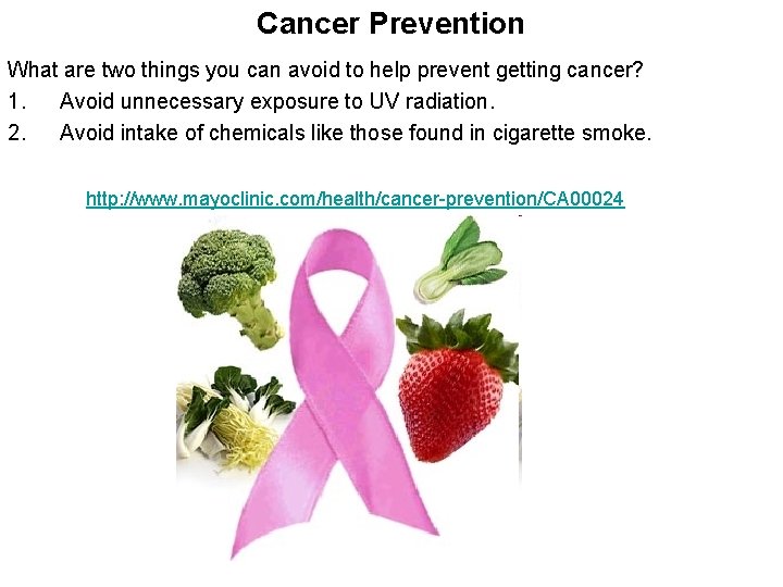 Cancer Prevention What are two things you can avoid to help prevent getting cancer?