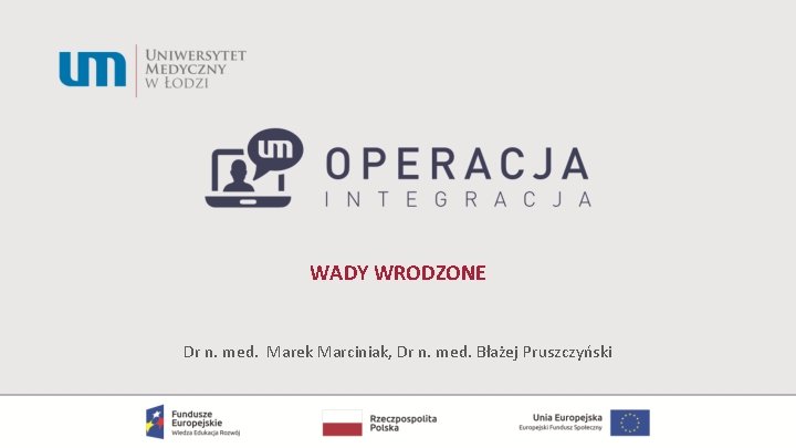 WADY WRODZONE Dr n. med. Marek Marciniak, Dr n. med. Błażej Pruszczyński 