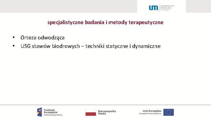 specjalistyczne badania i metody terapeutyczne • Orteza odwodząca • USG stawów biodrowych – techniki