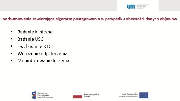 podsumowanie zawierające algorytm postępowania w przypadku obecności danych objawów • • • Badanie kliniczne