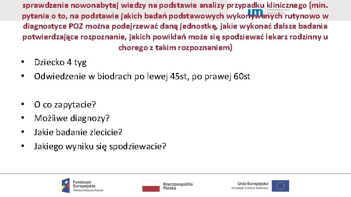 sprawdzenie nowonabytej wiedzy na podstawie analizy przypadku klinicznego (min. pytania o to, na podstawie