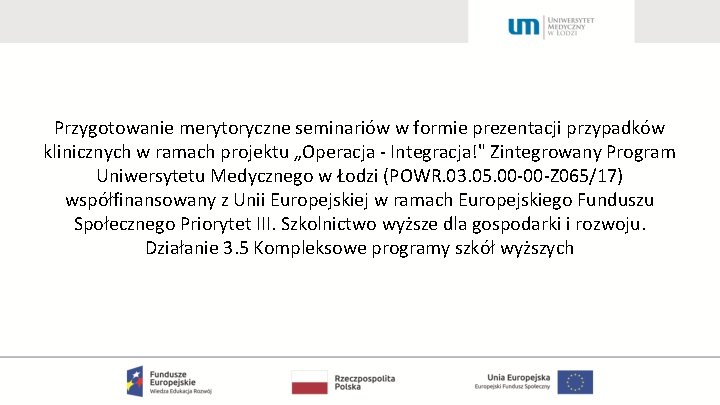 Przygotowanie merytoryczne seminariów w formie prezentacji przypadków klinicznych w ramach projektu „Operacja - Integracja!"