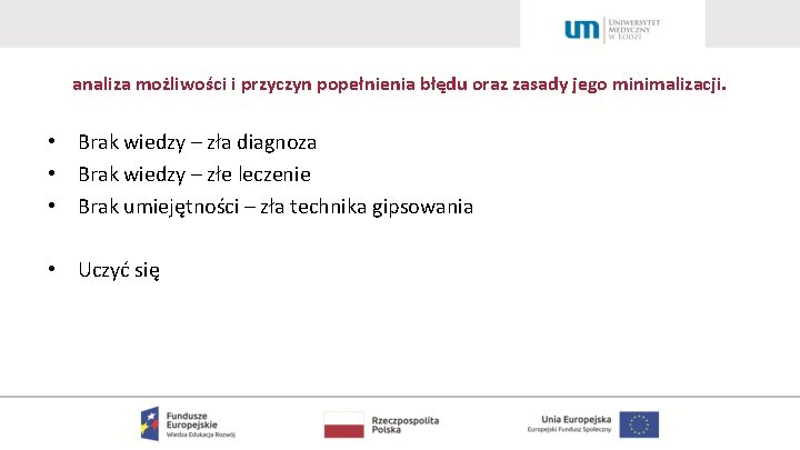 analiza możliwości i przyczyn popełnienia błędu oraz zasady jego minimalizacji. • Brak wiedzy –