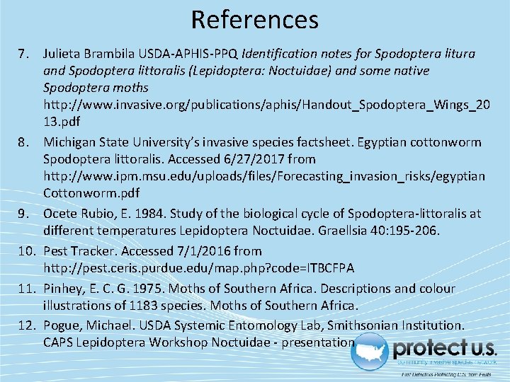 References 7. Julieta Brambila USDA-APHIS-PPQ Identification notes for Spodoptera litura and Spodoptera littoralis (Lepidoptera: