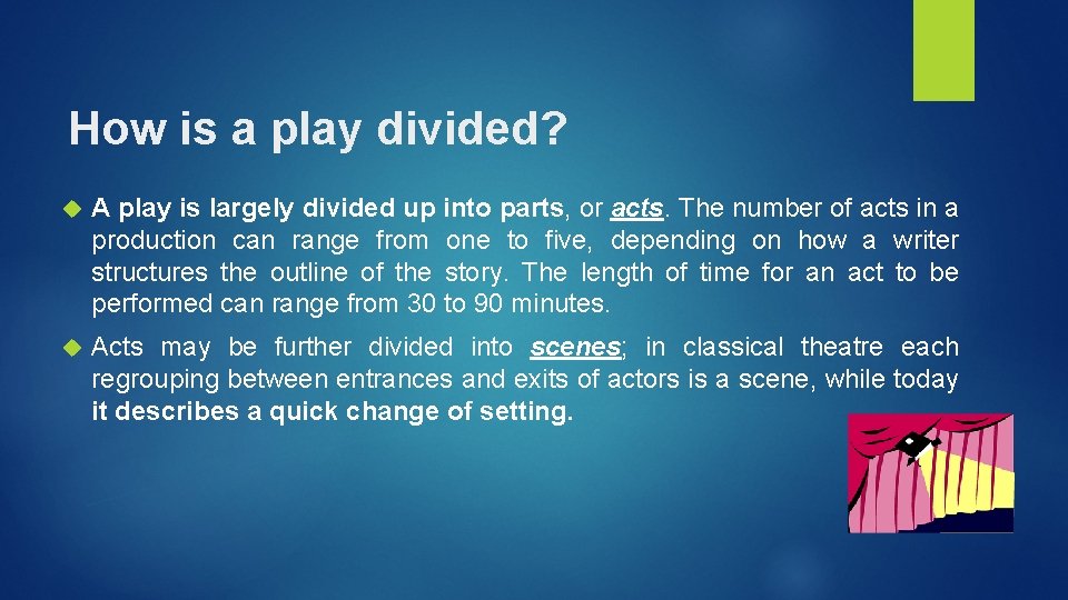 How is a play divided? A play is largely divided up into parts, or