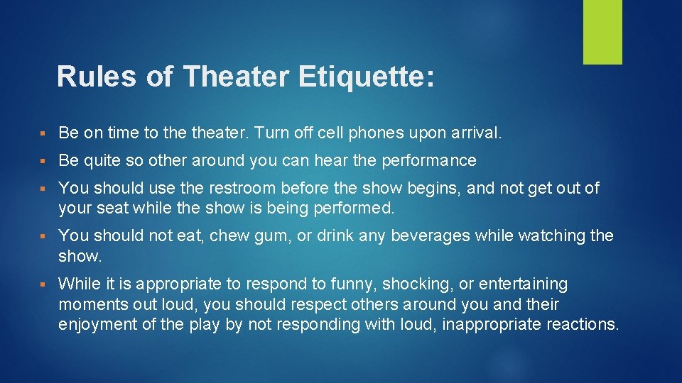 Rules of Theater Etiquette: § Be on time to theater. Turn off cell phones