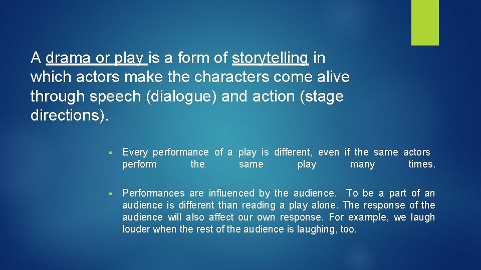 A drama or play is a form of storytelling in which actors make the