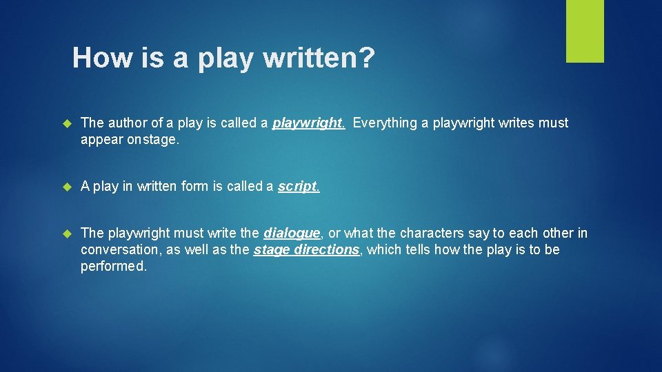 How is a play written? The author of a play is called a playwright.