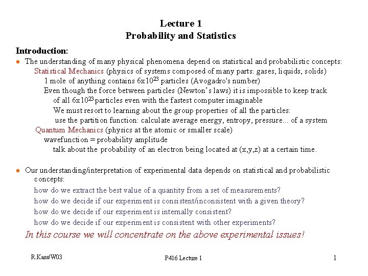 Lecture 1 Probability and Statistics Introduction: l l The understanding of many physical phenomena