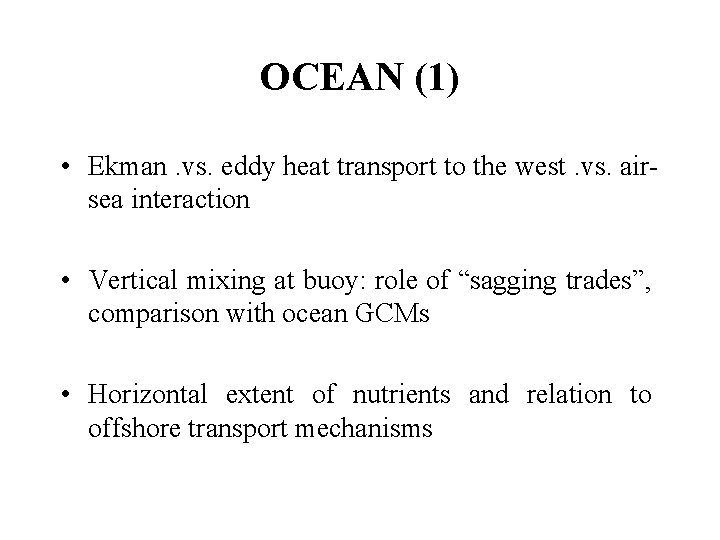 OCEAN (1) • Ekman. vs. eddy heat transport to the west. vs. airsea interaction