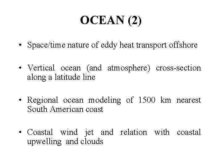 OCEAN (2) • Space/time nature of eddy heat transport offshore • Vertical ocean (and