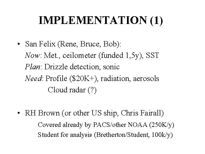 IMPLEMENTATION (1) • San Felix (Rene, Bruce, Bob): Now: Met. , ceilometer (funded 1,