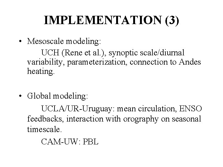 IMPLEMENTATION (3) • Mesoscale modeling: UCH (Rene et al. ), synoptic scale/diurnal variability, parameterization,