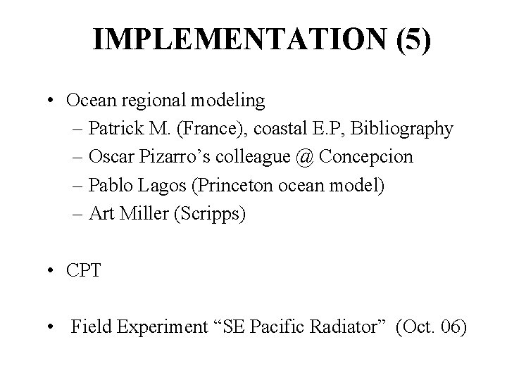 IMPLEMENTATION (5) • Ocean regional modeling – Patrick M. (France), coastal E. P, Bibliography