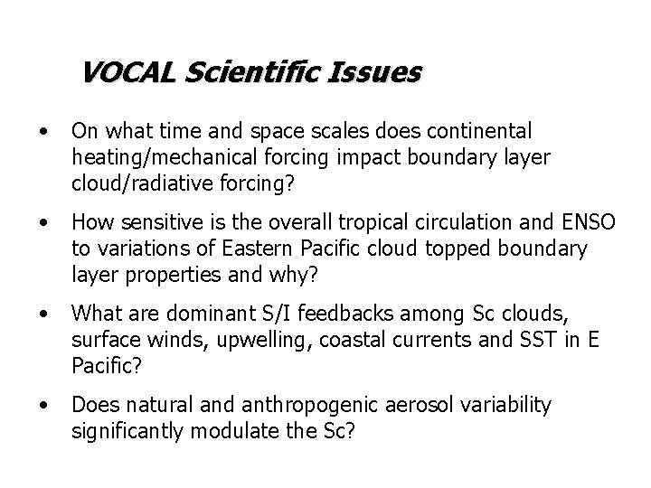 VOCAL Scientific Issues • On what time and space scales does continental heating/mechanical forcing