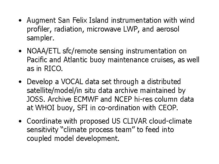  • Augment San Felix Island instrumentation with wind profiler, radiation, microwave LWP, and