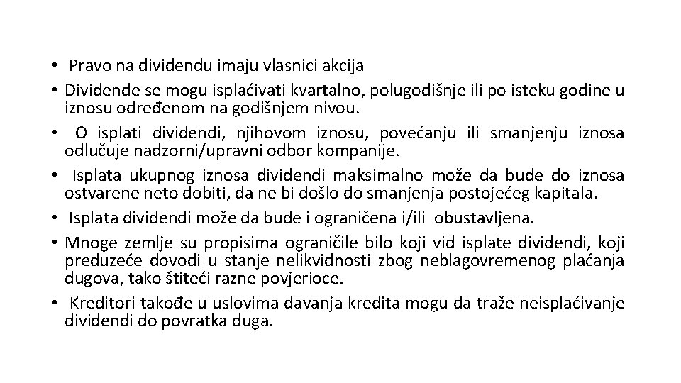  • Pravo na dividendu imaju vlasnici akcija • Dividende se mogu isplaćivati kvartalno,