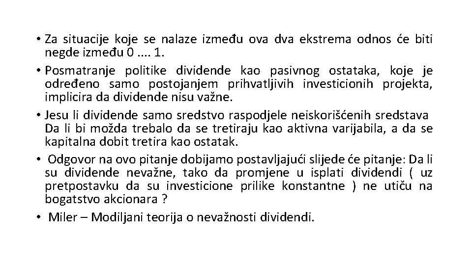  • Za situacije koje se nalaze između ova dva ekstrema odnos će biti