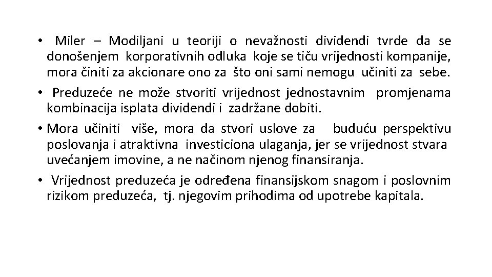  • Miler – Modiljani u teoriji o nevažnosti dividendi tvrde da se donošenjem