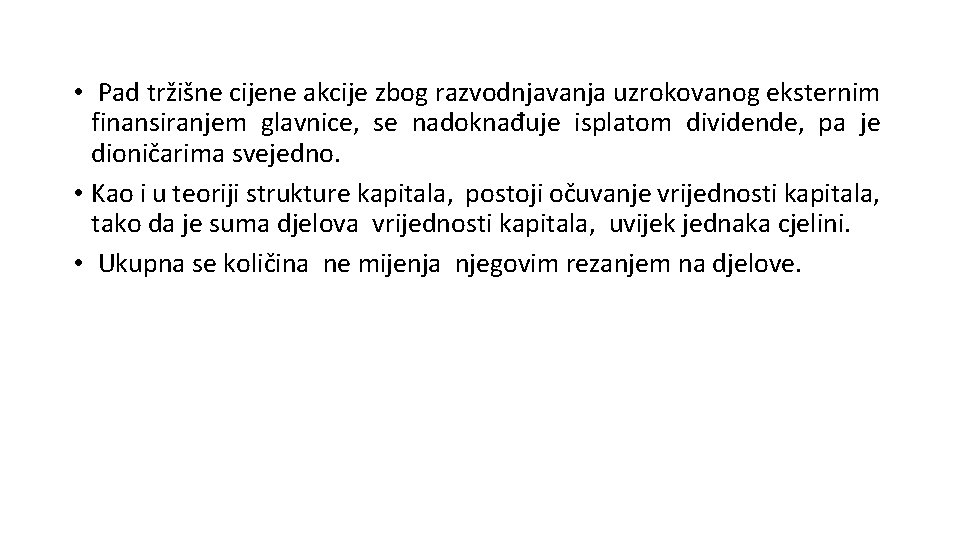  • Pad tržišne cijene akcije zbog razvodnjavanja uzrokovanog eksternim finansiranjem glavnice, se nadoknađuje