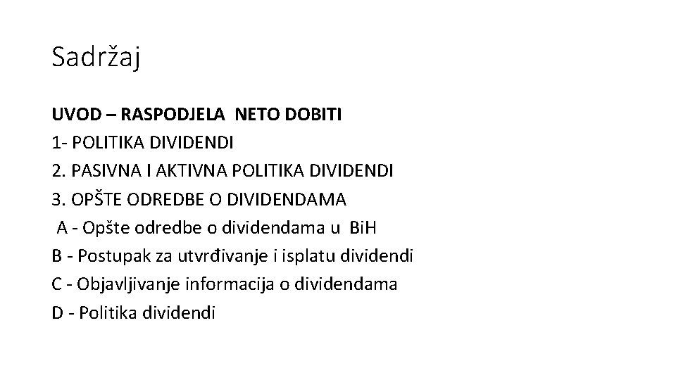 Sadržaj UVOD – RASPODJELA NETO DOBITI 1 - POLITIKA DIVIDENDI 2. PASIVNA I AKTIVNA