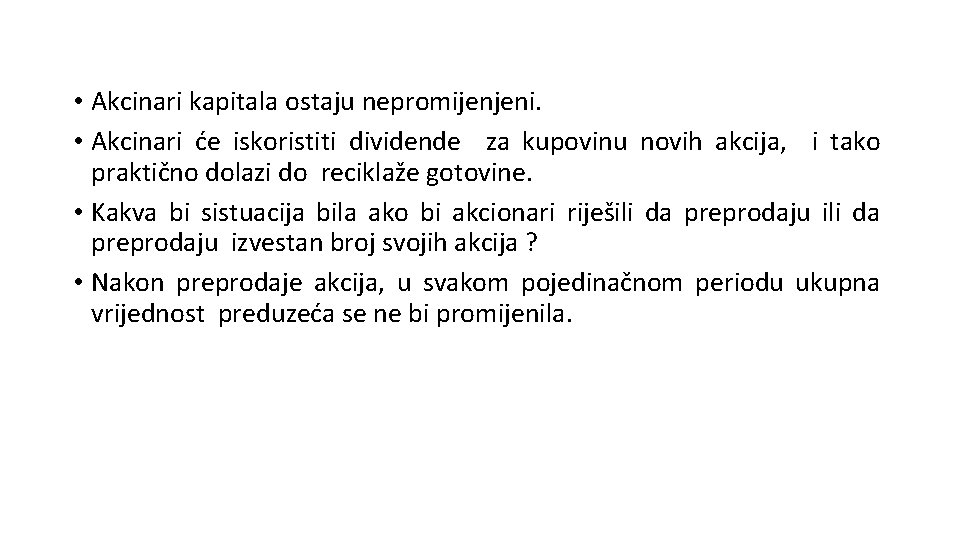  • Akcinari kapitala ostaju nepromijenjeni. • Akcinari će iskoristiti dividende za kupovinu novih