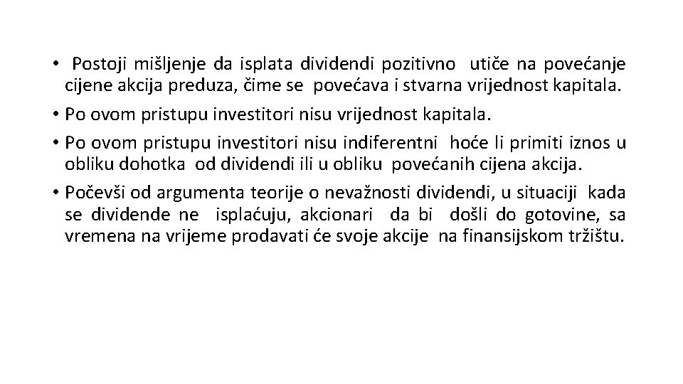  • Postoji mišljenje da isplata dividendi pozitivno utiče na povećanje cijene akcija preduza,