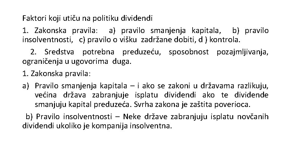 Faktori koji utiču na politiku dividendi 1. Zakonska pravila: a) pravilo smanjenja kapitala, b)