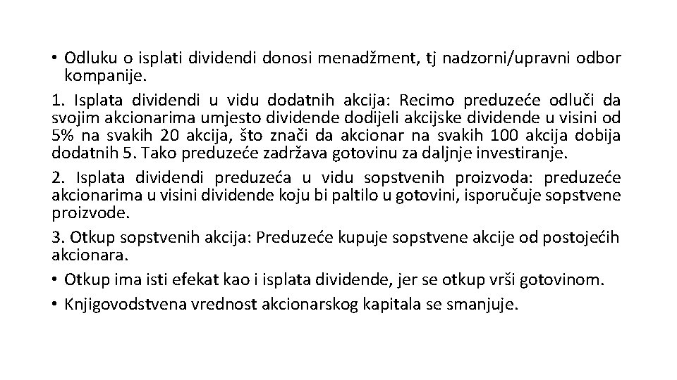  • Odluku o isplati dividendi donosi menadžment, tj nadzorni/upravni odbor kompanije. 1. Isplata