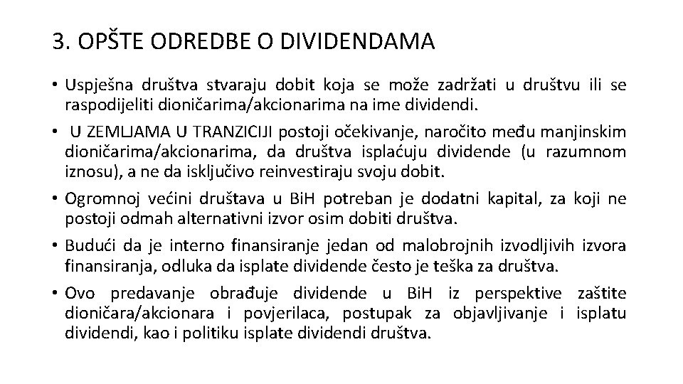 3. OPŠTE ODREDBE O DIVIDENDAMA • Uspješna društva stvaraju dobit koja se može zadržati