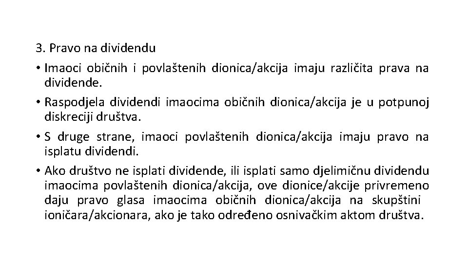 3. Pravo na dividendu • Imaoci običnih i povlaštenih dionica/akcija imaju različita prava na