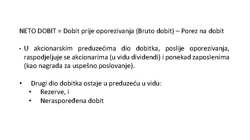 NETO DOBIT = Dobit prije oporezivanja (Bruto dobit) – Porez na dobit • •