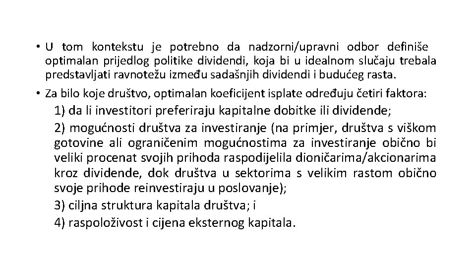  • U tom kontekstu je potrebno da nadzorni/upravni odbor definiše optimalan prijedlog politike