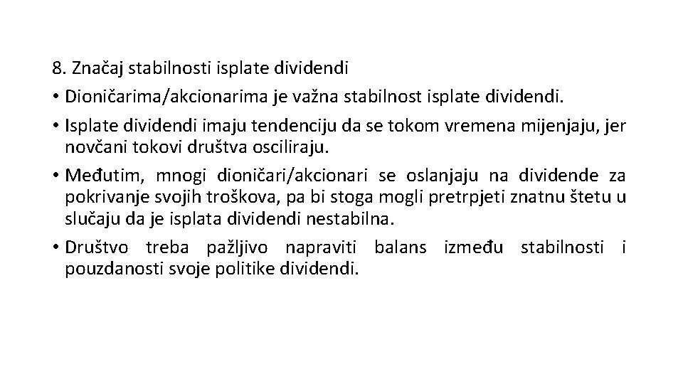 8. Značaj stabilnosti isplate dividendi • Dioničarima/akcionarima je važna stabilnost isplate dividendi. • Isplate